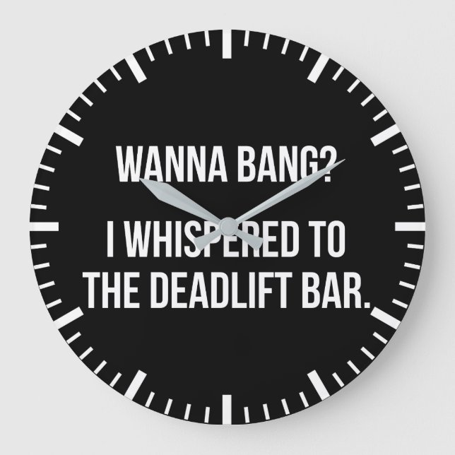 Deadlift Bar, Wanna Bang - Funny Novelty Workout Large Clock (Front)