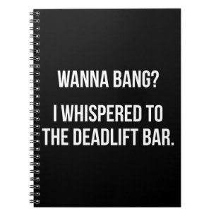 Deadlift Bar, Wanna Bang - Funny Novelty Workout Notebook