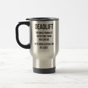 Deadlift - Funny Gym Meme - Novelty Workout Travel Mug