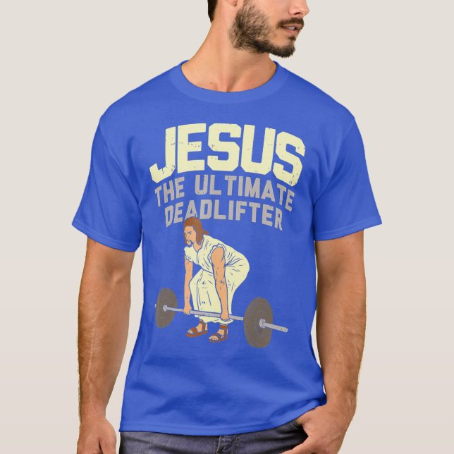 Deadlift Jesus I Christian Weightlifting Funny T-Shirt (Front)