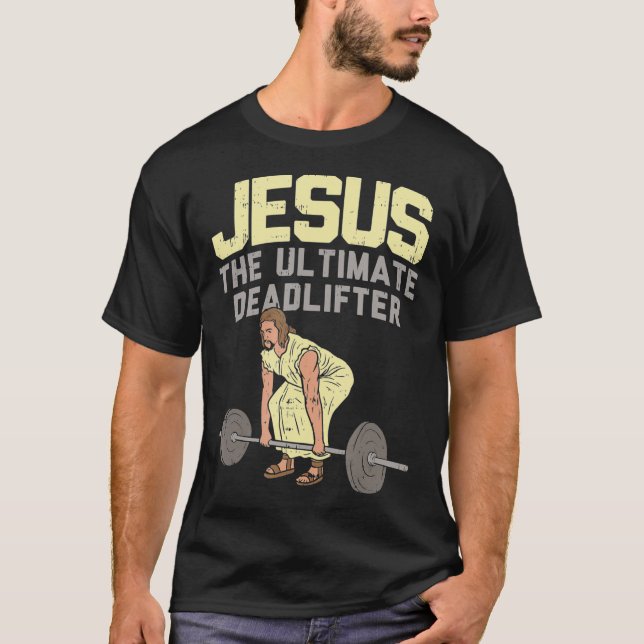 Deadlift Jesus I Christian Weightlifting Funny T-Shirt (Front)