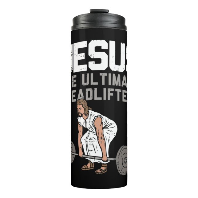 Deadlift Jesus I Christian Weightlifting Funny Wor Thermal Tumbler (Front)