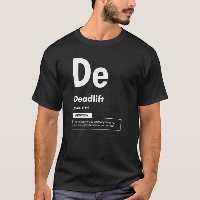 Deadlift - Periodic Table - Funny Gym Meme T-Shirt (Front)