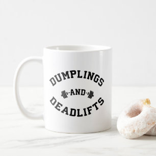 Deadlifts and Dumplings - Funny Bulking Novelty Coffee Mug