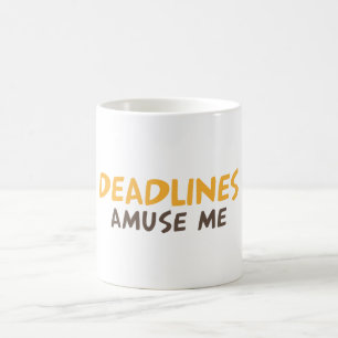 Deadline amuse me coffee mug