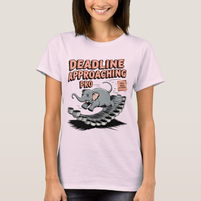 Deadline Approaching Pro – Funny Elephant T-Shirt (Front)