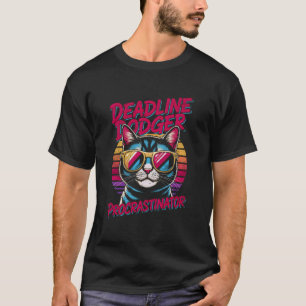 Deadline Dodger Cat Retro 80s Procrastinator Desig T-Shirt