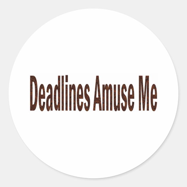 Deadlines Amuse Me Classic Round Sticker (Front)