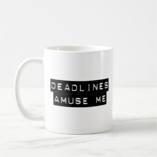 Deadlines Amuse Me Coffee Mug