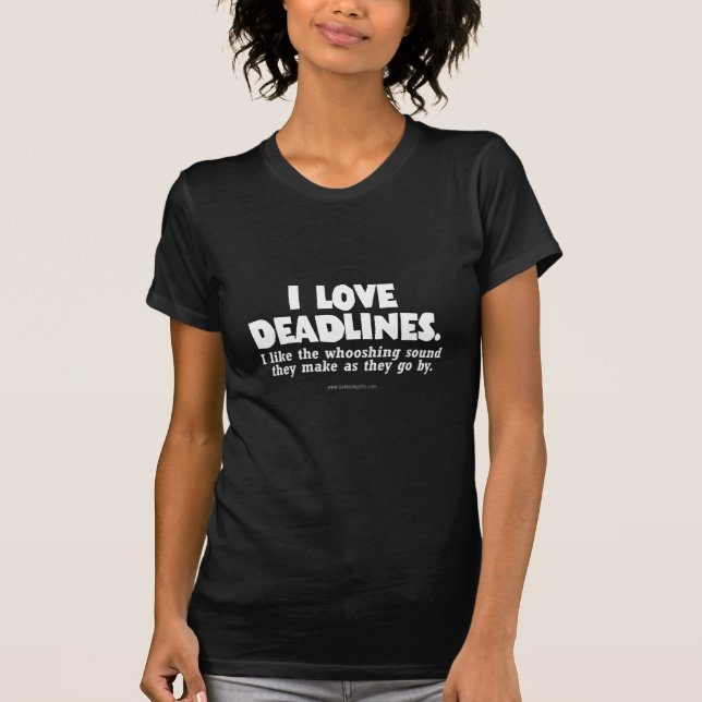 Deadlines... T-Shirt (Front)