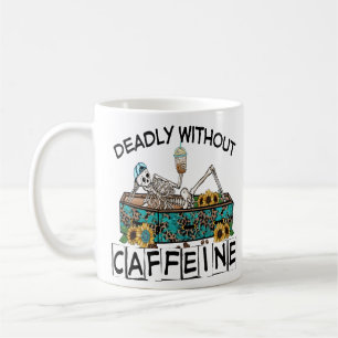 Deadly Without Caffeine,  coffee lovers Mug