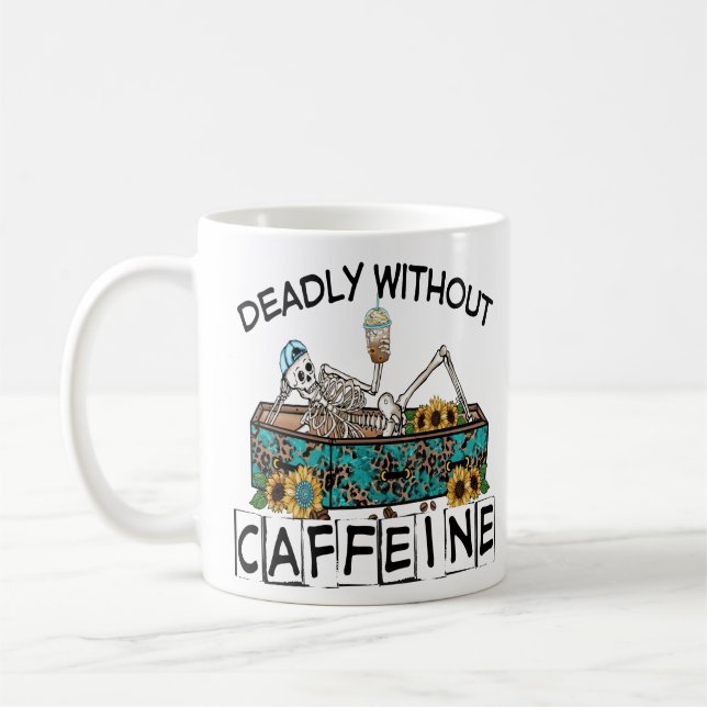 Deadly Without Caffeine,  coffee lovers Mug (Left)