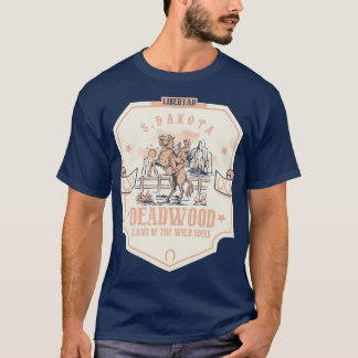 Deadwood south Dakota wild west town 1 T-Shirt