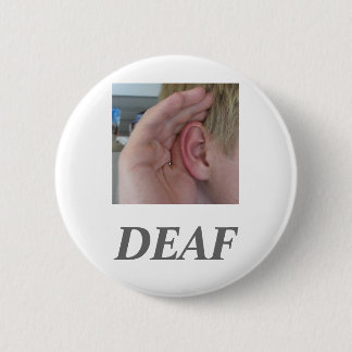 DEAF 6 CM ROUND BADGE
