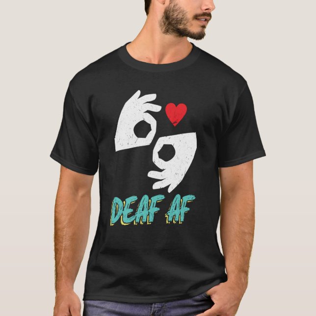 Deaf AF Asl T-Shirt (Front)