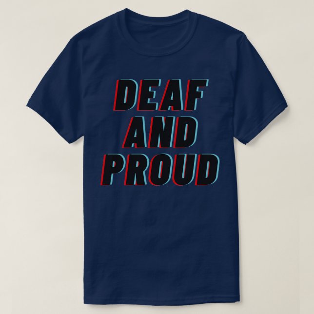 DEAF AND PROUD For Deaf Community 1 T-Shirt (Design Front)
