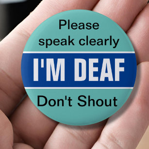 Deaf aware, hearing impaired, deafness, hear less 6 cm round badge