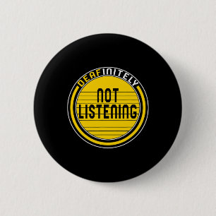 Deaf Awareness Month Deafinitely Not Listening Asl 6 Cm Round Badge