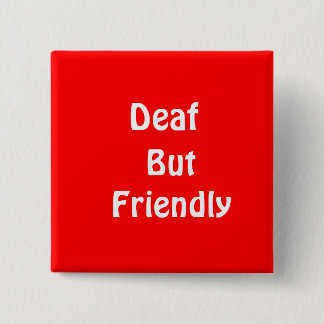 Deaf, But Friendly 15 Cm Square Badge