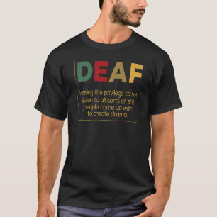Deaf  Definition Create Drama Deaf Persons T-Shirt