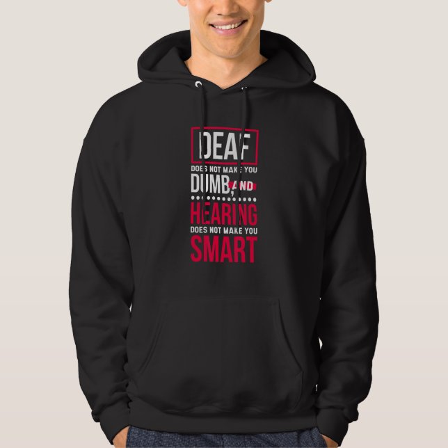 Deaf Does Not Make You Dumb, Deaf Awareness and He Hoodie (Front)