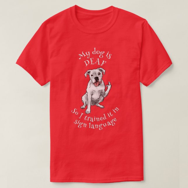 Deaf dog learn sign language T-Shirt (Design Front)