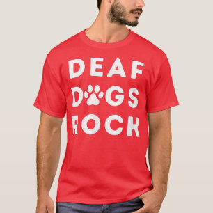 Deaf Dogs Rock I Love My Deaf Dog  T-Shirt