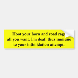 Deaf Driver Immune to Intimidation Bumper Sticker