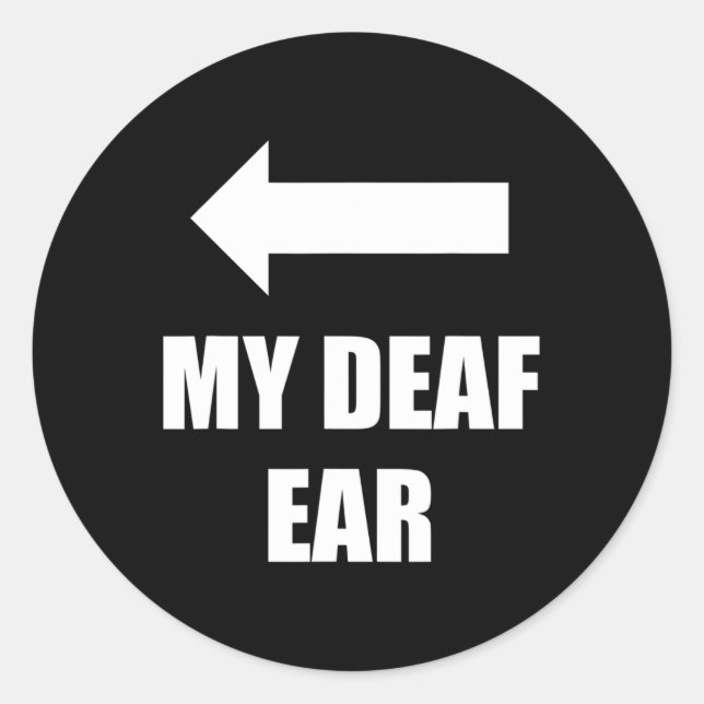 Deaf Ear Right Ear Is Deaf  Classic Round Sticker (Front)