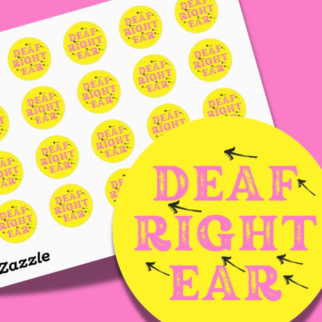 Deaf in the Right Ear Hard of Hearing Deafness  Classic Round Sticker (Creator Uploaded)