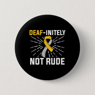 Deaf-initely Not Rude. ASL Deaf Sign Language Deaf 6 Cm Round Badge
