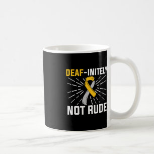 Deaf-initely Not Rude. ASL Deaf Sign Language Deaf Coffee Mug