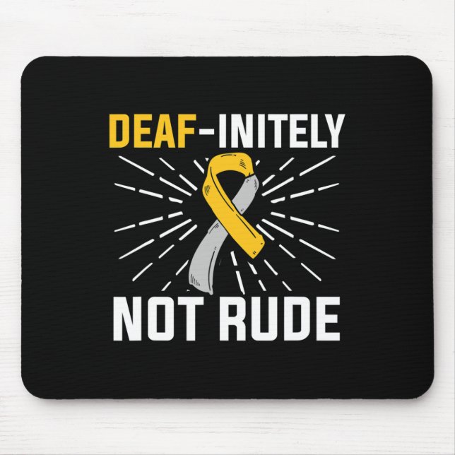 Deaf-initely Not Rude. ASL Deaf Sign Language Deaf Mouse Mat (Front)