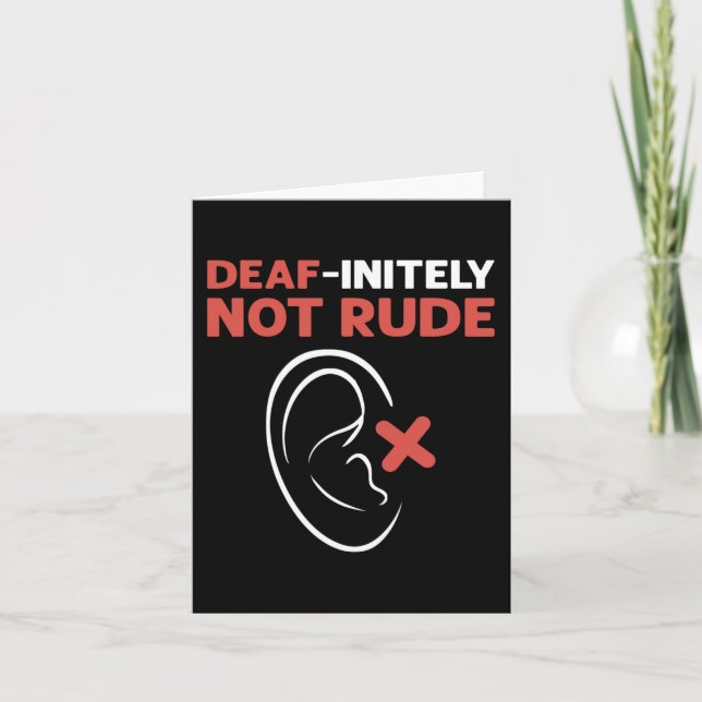 Deaf-Initely Not Rude. ASL Hand Sign Language Deaf Card (Front)