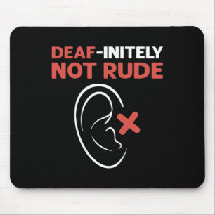 Deaf-Initely Not Rude. ASL Hand Sign Language Deaf Mouse Mat