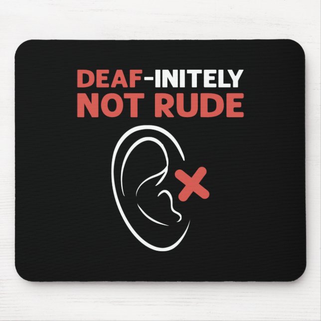 Deaf-Initely Not Rude. ASL Hand Sign Language Deaf Mouse Mat (Front)
