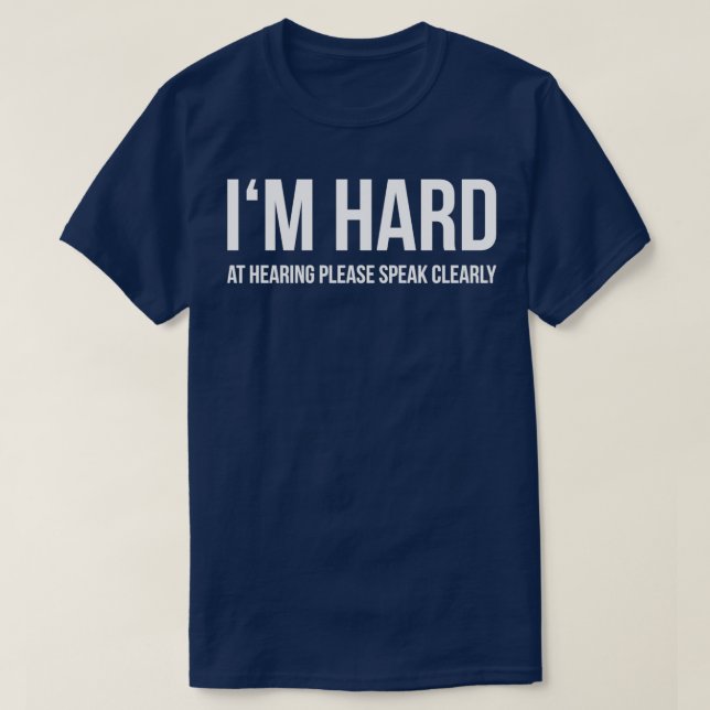 Deaf Ix27m Hard at Hearing Please Speak Clearly T-Shirt (Design Front)
