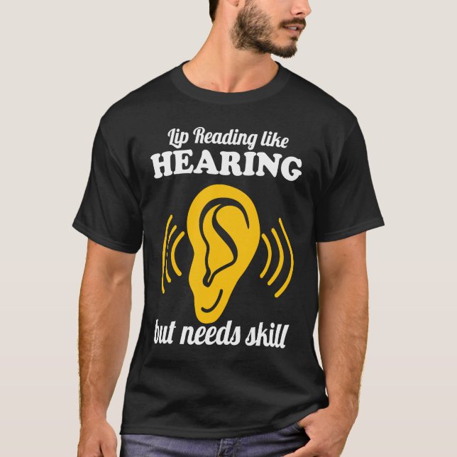 Deaf Lip Reading Like Hearing T-Shirt (Front)