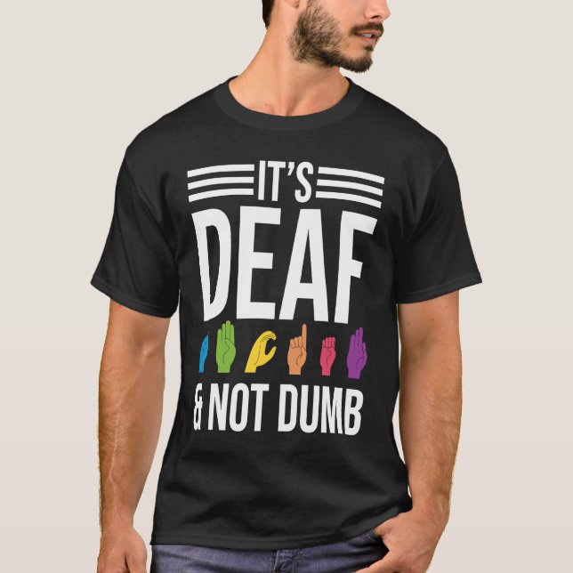 Deaf Not Dumb T-Shirt (Front)