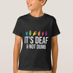 Deaf Not Dumb T-Shirt