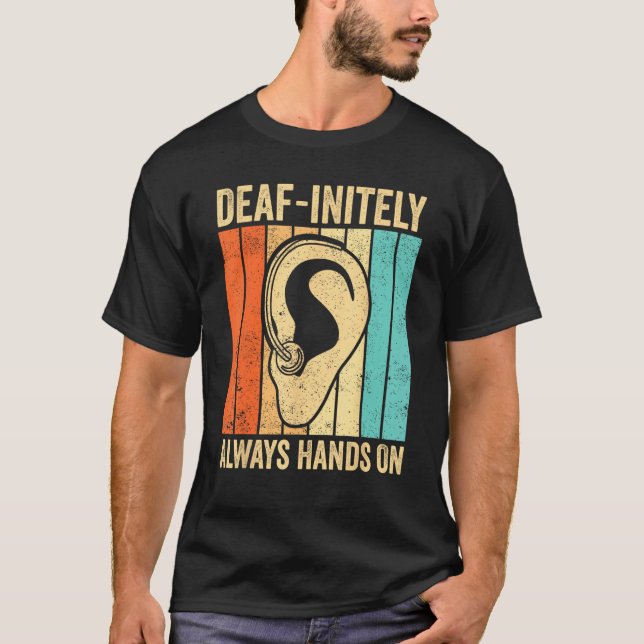 Deaf Pride ASL Sign Language Deaf initely Always H T-Shirt (Front)