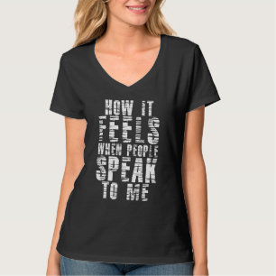 Deaf Pride ASL Sign Language How It Feels When Peo T-Shirt