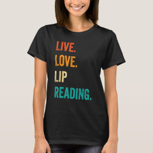 Deaf Pride ASL Sign Language Live Love Lip Reading T-Shirt