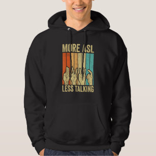 Deaf Pride Awareness Sign Language More ASL Less T Hoodie