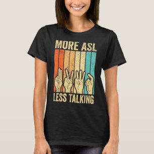 Deaf Pride Awareness Sign Language More ASL Less T T-Shirt