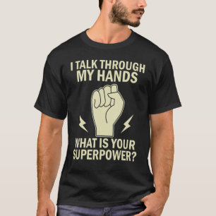 Deaf Pride I Talk Through My Hands Funny Sign Lang T-Shirt