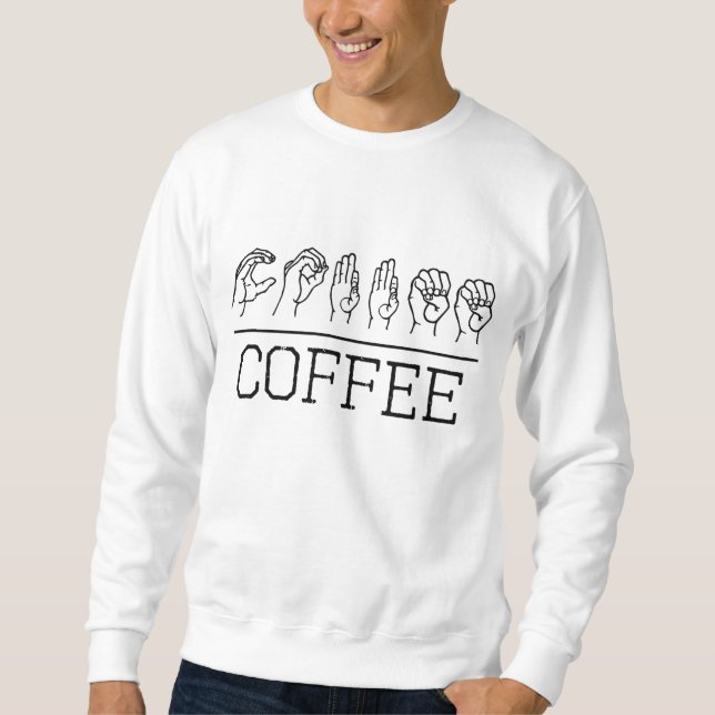 Deaf Pride Trendy Coffee Love ASL Sign Language Gi Sweatshirt (Front)