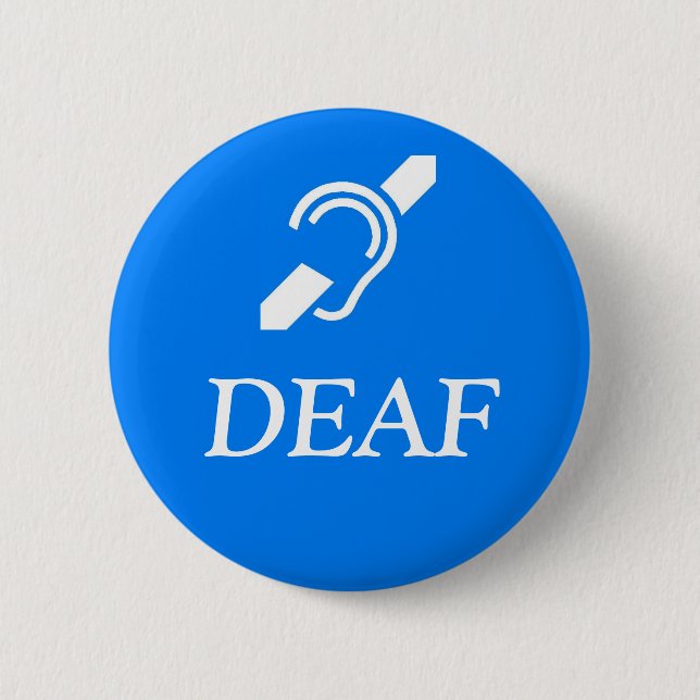 Deaf Symbol over the word DEAF. 6 Cm Round Badge (Front)