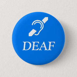 Deaf Symbol over the word DEAF. 6 Cm Round Badge