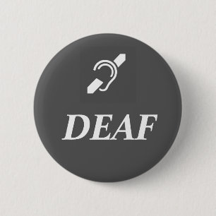 DEAF SYMBOL with the word DEAF 6 Cm Round Badge